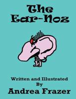 The Ear-Noz: An illustrated Read-It-To-Me Book 1480130400 Book Cover