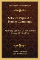 Selected Papers Of Homer Cummings: Attorney General Of The United States 1933-1939 1163175900 Book Cover