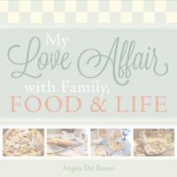 My Love Affair with Family, Food and Life 1621471985 Book Cover