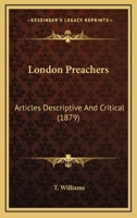 London Preachers: Articles Descriptive And Critical 1104144050 Book Cover