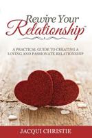 Rewire Your Relationship: A Practical Guide to Creating a Loving and Passionate Relationship 1925288129 Book Cover