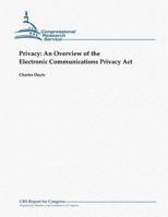 Privacy: An Overview of the Electronic Communications Privacy Act 1481063839 Book Cover