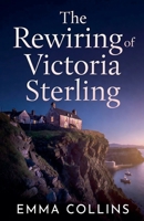 The Rewiring of Victoria Sterling B0GMZSTJJY Book Cover