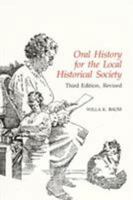 Oral History for the Local Historical Society (American Association for State and Local History Book Series) 0761991336 Book Cover