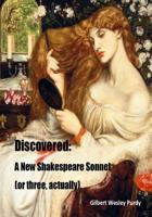 Discovered: A New Shakespeare Sonnet (or Three, Actually) 1514750406 Book Cover