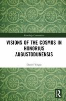 Visions of the Cosmos in Honorius Augustodunensis (Knowledge Communities) 9463725741 Book Cover