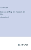 Gyges und sein Ring; Eine Tragödie in fünf Akten: in Großdruckschrift (German Edition) 3387030983 Book Cover