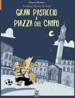 Gran Pasticcio a Piazza del Campo: Le avventure di Freddy Alano & Dad B09M4R6QNW Book Cover