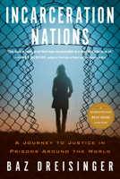 Incarceration Nations: A Journey to Justice in Prisons Around the World 1590518993 Book Cover