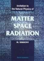 Invitation to the Natural Physics of Matter, Space, and Radiation 9810216491 Book Cover
