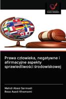 Prawa czlowieka, negatywne i afirmacyjne aspekty sprawiedliwości środowiskowej 6200998795 Book Cover