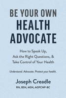 Be Your Own Health Advocate B0GS4BZH4P Book Cover