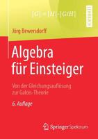 Algebra für Einsteiger: Von der Gleichungsauflösung zur Galois-Theorie 365826151X Book Cover