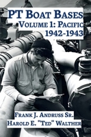 PT Boat Bases: Volume 1: Pacific 1942-1943 1608882942 Book Cover