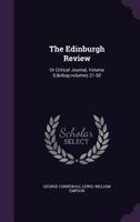 The Edinburgh Review: Or Critical Journal, Volume 0; Volumes 21-50 1377892069 Book Cover
