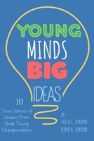 Young Minds Big Ideas: True Stories of Impact from Real Young Changemakers B0FTSRW8MJ Book Cover
