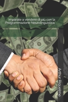 Imparate a vendere di pi? con la Programmazione Neurolinguistica. B08LNH67FT Book Cover