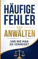Häufige Fehler von Anwälten und wie man sie vermeidet (German Edition) B0DVFN9C33 Book Cover