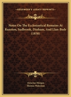 Notes on the Ecclesiastical Remains at Runston, Sudbrook, Dinham and Llan-Bedr 1104148129 Book Cover