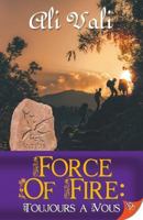 Force of Fire: Toujours a Vous 1635550475 Book Cover