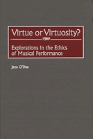 Virtue or Virtuosity?: Explorations in the Ethics of Musical Performance 031331568X Book Cover