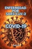 Enfermedad por SARS-CoV-2 (COVID-19): Virología, Epidemiología, Diagnóstico, Tratamiento, Síndrome Post-COVID y Prevención (Spanish Edition) B0HH2N15WW Book Cover