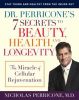 Dr. Perricone's 7 Secrets to Beauty, Health, and Longevity: The Miracle of Cellular Rejuvenation 0345492463 Book Cover
