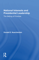 National Interests And Presidential Leadership: The Setting Of Priorities 0367167468 Book Cover