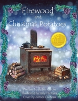 Firewood and Christmas Potatoes 1961532115 Book Cover