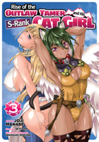 Rise of the Outlaw Tamer and His S-Rank Cat Girl (Manga) Vol. 3 B0CC8LBV6P Book Cover