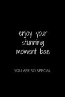 ENJOY YOUR STUNNING MOMENT BAE: YOU ARE SO SPECIAL 1652571841 Book Cover