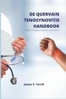 De Quervain Tenosynovitis Handbook: Guide to Diagnosis, Treatment, and Recovery B0F2MNH7YV Book Cover
