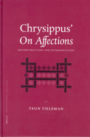 Chrysippus on Affections: Reconstruction and Interpretation 9004129987 Book Cover