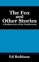 The Fox and Other Stories: A Rediscovery of the Northwwest 143279227X Book Cover