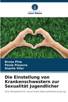 Die Einstellung von Krankenschwestern zur Sexualität Jugendlicher (German Edition) 620818147X Book Cover