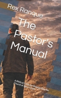 The Pastor's Manual: A Biblical Guide for Shepherding the Church of Jesus Christ B0GT92SVKL Book Cover