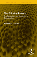 The Shipping Industry: The Technology and Economics of Specialisation (Routledge Revivals) 1041295138 Book Cover