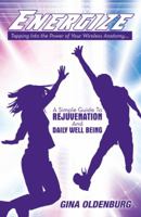 Energize - Tapping Into the Power of Your Wireless Anatomy....a Simple Guide to Rejuvenation and Daily Well Being 1452576416 Book Cover