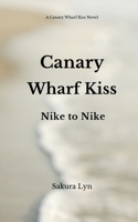 Canary Wharf Kiss: Nike to Nike 1919415734 Book Cover