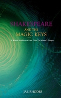 Shakespeare And The Magic Keys: A Worthy Notation of Love From The Master's Tongue 1456460927 Book Cover