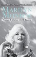 The Life, Times, and Films of Marilyn Monroe, Volume 2: 1956 to 1962 & Beyond 159393775X Book Cover