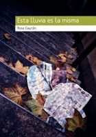 Esta lluvia es la misma (Spanish Edition) 6077818623 Book Cover