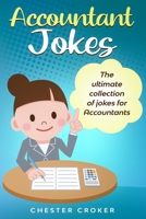 Accountant Jokes: Huge Selection Of Funny Accountancy Jokes For Accountants 1712518089 Book Cover