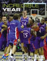 An Incredible Year: KU's run to the 2008 NCAA Championship Title 0974251364 Book Cover