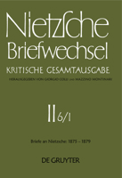 Briefwechsel, Briefe an Nietzsche 1/1875-6/1877: Kritische Gesamtausgabe 2.6.1 3110076802 Book Cover