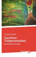 Caroline Tulpenzwiebel: Die Zwiebel Die Tulpe 3710342759 Book Cover