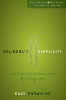 Deliberate Simplicity: How the Church Does More by Doing Less (Leadership Network Innovation Series) 0595402445 Book Cover