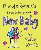 Purple Ronnie's Little Guide to Your New Baby (Purple Ronnie) 0752272721 Book Cover