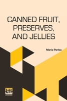 Canned Fruit, Preserves, And Jellies: Household Methods Of Preparation B0DQ961L1J Book Cover