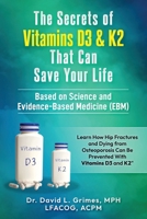 The Secrets of Vitamins D3 & K2 That Can Save your Life: Learn How Hip Fractures and Dying from Osteoporosis Can Be Prevented With Vitamins D3 and K2 B0DXC2NBG5 Book Cover